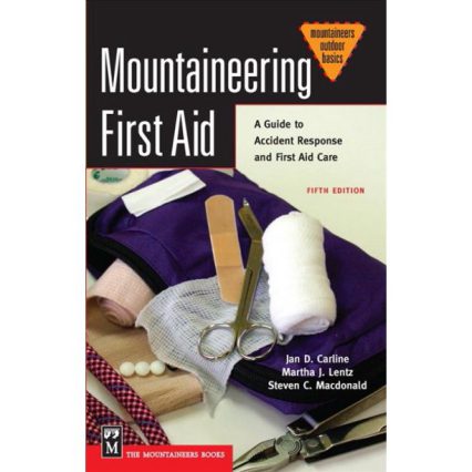 Mountaineering First Aid: A Guide to Accident Response and First Aid
